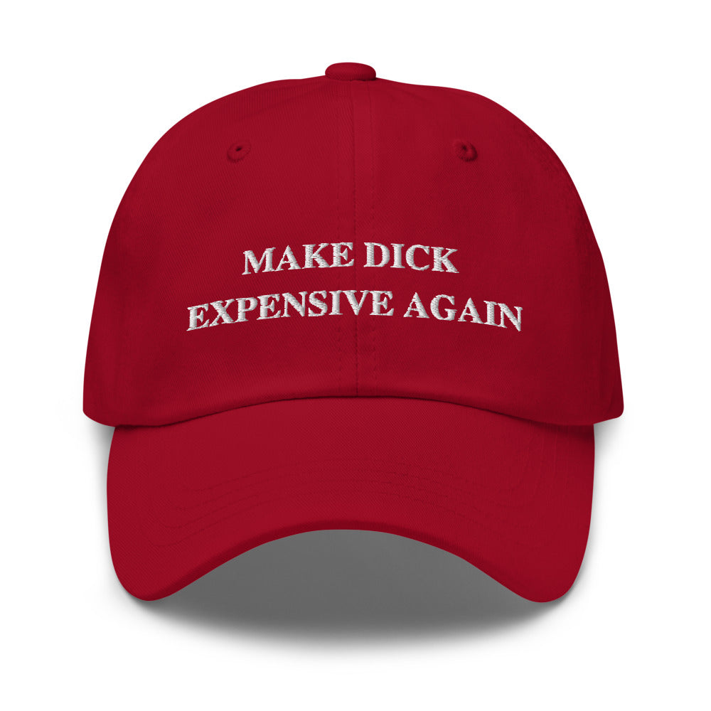 MAKE DICK EXPENSIVE AGAIN Dad Hat