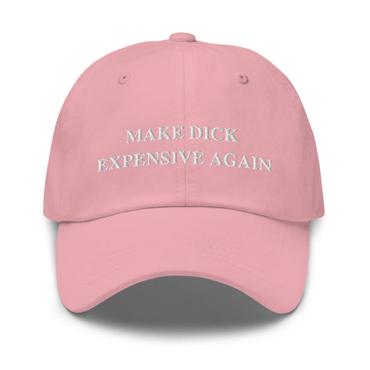 MAKE DICK EXPENSIVE AGAIN Dad Hat